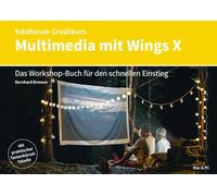 Crashkurs Multimedia mit Wings X: Das Workshop-Buch für den schnellen Einstieg