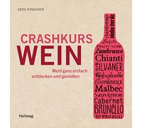Crashkurs Wein: Wein ganz einfach entdecken und genießen