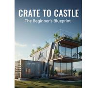 Crate To Castle: The Beginner'S Blueprint