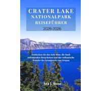 Crater Lake Nationalpark Reiseführer 2025-2026: Entdecken Sie das tiefe Blau, die hoch aufragenden Bergrücken und das vulkanische Wunder des Kronjuwels von Oregon