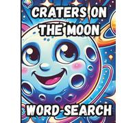 Craters on the Moon Word Search: for Teens, Adults & Seniors Who Want to Learn Lunar Facts While Enjoying Space Exploration Puzzles
