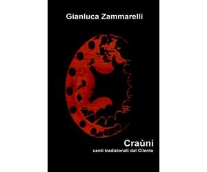 Craùni - Canti tradizionali dal Cilento: 51 canti, 3 racconti e 1 poesia: Volume 1