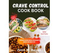 Crave Control Cook Book: FLAVOR PACKED MEALS FOR BLOOD SUGAR AND BELLY FAT