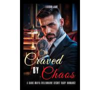 Craved By Chaos: A Dark Mafia Billionaire Secret Baby Romance