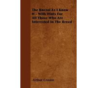 Craven, Arthur The Borzoi As I Know It - With Hints For All Those Who Book NUOVO