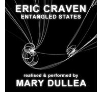 Eric Craven Eric Craven: Entangled States: Realised & Performed By Mary Dul (CD)
