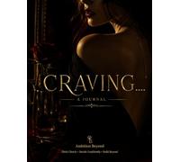 Craving....: A Journal for Exploring Longing, Desire, and the Things We Can't Let Go