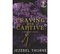 Craving His Captive: A Dark Russian Mafia Forced Proximity, Enemies to Lovers Romance