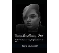 Craving Love, Catching Hell: The Girl Who Survived Everything Meant to Break Her
