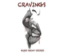 CRAVINGS: Blood Bound Desires: 1