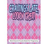 Cravings Late, Lookin’ Great! Word Search Puzzle Book for Pregnancy: Unique & Funny maternity gift for expectant mothers | Baby shower surprise | ... boosting brain games in large print format