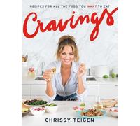 Cravings: Recipes for All the Food You Want to Eat: A Cookbook