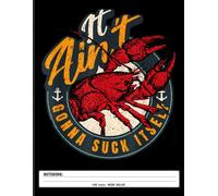 Crawfish Boil Humor Notebook: Bayou Cajun Party - It Ain’t Gonna Suck Itself Festival Fun