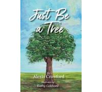 Crawford Alexis Just Be A Tree BOOK NUOVO