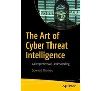 Crawford Thomas The Art of Cyber Threat Intelligence (Tascabile)