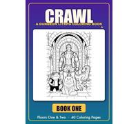 CRAWL: A Dungeon LitRPG Coloring Book - 40 Scenes from the Descent (Book One)