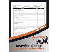 Crawler Crane Inspection Checklist: Daily Pre-Use Safety Checks Logbook for Mobile Cranes | 100 Pages