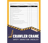 Crawler Crane Safety Inspection Checklist: Daily Pre-Use Maintenance Checks Logbook for Mobile Cranes | 100 Pages