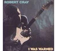Robert Cray - I Was Warned