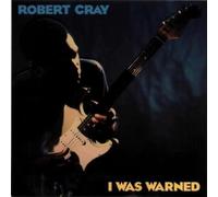 Cray, Robert - I Was Warned