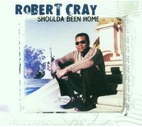 Cray, Robert - Shoulda Been Home by Cray, Robert (2001) Audio CD