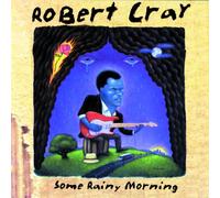 Cray,Robert - Some Rainy Morning