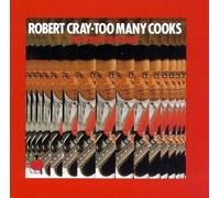 Cray, Robert - Too Many Cooks