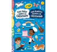 Crayola: 100 First Words of Creativity / 100 Primeras Palabras de Creatividad: a Spanish-English Bilingual Book