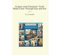 Crayon and Character: Truth Made Clear Through Eye and Ear