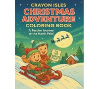 Crayon Isles Christmas Adventure Coloring Book: Festive Holiday Coloring Pages for Kids | Santa’s Sleigh, Reindeer, Cozy Cabins & Winter Fun!