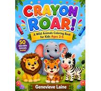 Crayon Roar!: A Wild Animals Coloring Book for Kids Ages 3-5
