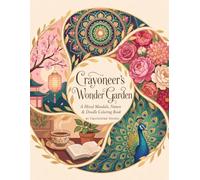 Crayoneer's Wonder Garden: A Mixed Mandala, Nature & Doodle Coloring Book - 50 Richly Detailed Designs for Adults