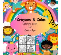 Crayons & Calm: Coloring for Every age, Coloring book for kids, toddlers and adults, 100 pages, 8.5x8.5 inches