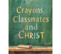 Crayons, Classmates, and Christ