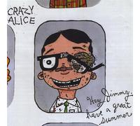 Crazy Alice - Hey Jimmy, Have a Great.
