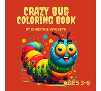 CRAZY BUG COLORING BOOK: SILLY AND FUN COLORING BOOK FOR KIDS AGES 3-6