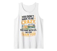Crazy Camper With Us We Can Train You Funny Camping Canotta