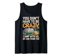 Crazy Camper With Us We Can Train You Funny Camping Canotta