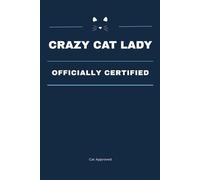 Crazy Cat Lady (Officially Certified): Funny Cat Lover Lined Notebook For Notes & Lists | Cute Sarcastic Journal Gift For Cat Moms, Cat Owners, And Cat-Controlled Humans
