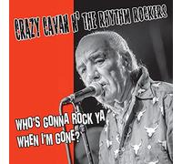 Crazy Cavan N' the Rhythm Rock - Who'S Gonna Rock You When I'M
