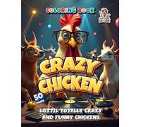 Crazy Chicken Coloring Book: Lottis totally crazy and funny chicken on 50 Pages