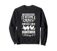 Crazy Chicken Lady Ma Eccomi Qui Felpa