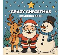 Crazy Christmas Coloring Book: A Playful Christmas Coloring Adventure for All Ages