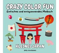 "Crazy Color Fun - Kleines Japan": Einfaches und entspannendes Malbuch für Erwachsene und Jugendliche | Mit einfachen Designs zur Entspannung | 22 x 22 cm