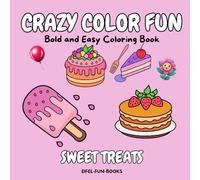 "Crazy Color Fun - Sweet Treats": Bold and Easy Coloring Book for Adults and Teens | Featuring with Simple Designs for Relaxation | 8,5 x 8,5 "