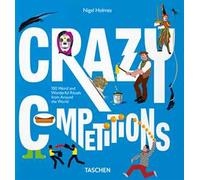 Crazy competitions. 100 Weird and wonderful rituals from around the world. Ediz. inglese
