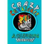 Crazy Creatures: A Colouring Adventure
