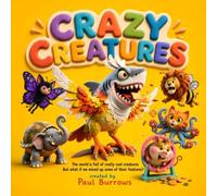 Crazy Creatures: A Hilarious Rhyming Picture Book of Mixed-Up Animal Mashups for Kids (Ages 3-7)