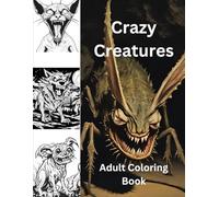 Crazy Creatures: Adult Coloring Book