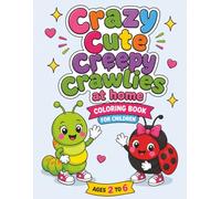 Crazy Cute Creepy Crawlies at Home Coloring Book for Children: Ages 2-6